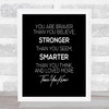 You Are Braver Quote Print Black & White