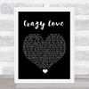 Michael Buble Crazy Love Black Heart Song Lyric Quote Music Print
