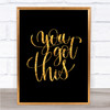 You Got This Swirl Quote Print Black & Gold Wall Art Picture