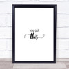 You Got This Quote Print Poster Typography Word Art Picture