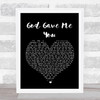 Blake Shelton God Gave Me You Black Heart Song Lyric Quote Print