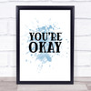 You're Okay Inspirational Quote Print Blue Watercolour Poster