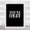 You're Okay Quote Print Black & White You're Okay Quote Print Black & White