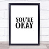 You're Okay Quote Print Poster Typography Word Art Picture