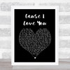 Johnny Cash Cause I Love You Black Heart Song Lyric Print