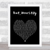 Foo Fighters But, Honestly Black Heart Song Lyric Print