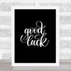 Good Luck Quote Print Black & White
