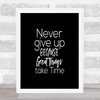 Great Things Take Time Quote Print Black & White