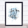See You Later Inspirational Quote Print Blue Watercolour Poster
