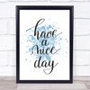 Have A Nice Day Inspirational Quote Print Blue Watercolour Poster Have A Nice Day Inspirational Quote Print Blue Watercolour Poster