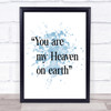 Heaven On Earth Inspirational Quote Print Blue Watercolour Poster