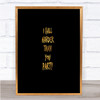 I Chill Harder Then You Party Quote Print Black & Gold Wall Art Picture