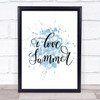 I Love Summer Inspirational Quote Print Blue Watercolour Poster