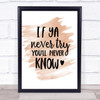 If Ya Never Try You'll Never Know Quote Print Watercolour Wall Art