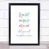 If You Don't Sacrifice Rainbow Quote Print