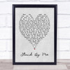 Stand By Me Ben E King Grey Heart Song Lyric Quote Print