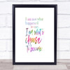 I'm What I Choose To Become Rainbow Quote Print