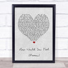 Ed Sheeran How Would You Feel (Paean) Grey Heart Song Lyric Quote Print