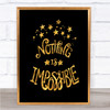 Impossible Unicorn Quote Print Black & Gold Wall Art Picture
