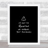 Its Not The Mountain Quote Print Black & White