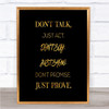 Just Act Quote Print Black & Gold Wall Art Picture Just Act Quote Print Black & Gold Wall Art Picture