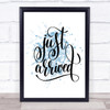 Just Arrived Inspirational Quote Print Blue Watercolour Poster Just Arrived Inspirational Quote Print Blue Watercolour Poster