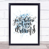 Just Believe In Dreams Inspirational Quote Print Blue Watercolour Poster