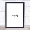 Keep Going Quote Print Poster Typography Word Art Picture Keep Going Quote Print Poster Typography Word Art Picture