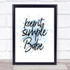 Keep It Simple Babe Inspirational Quote Print Blue Watercolour Poster