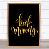 Keep Moving Quote Print Black & Gold Wall Art Picture Keep Moving Quote Print Black & Gold Wall Art Picture