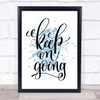 Keep On Going Inspirational Quote Print Blue Watercolour Poster