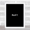 Killin It Small Quote Print Black & White