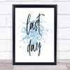 Last Day Inspirational Quote Print Blue Watercolour Poster