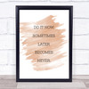 Later Becomes Never Quote Print Watercolour Wall Art