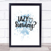 Lazy Sunday Inspirational Quote Print Blue Watercolour Poster