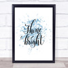 Shine Bright Inspirational Quote Print Blue Watercolour Poster
