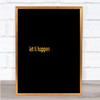 Let It Happen Quote Print Black & Gold Wall Art Picture