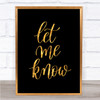 Let Me Know Quote Print Black & Gold Wall Art Picture Let Me Know Quote Print Black & Gold Wall Art Picture