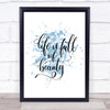 Life Full Beauty Inspirational Quote Print Blue Watercolour Poster