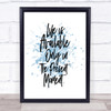 Life Is Available Inspirational Quote Print Blue Watercolour Poster Life Is Available Inspirational Quote Print Blue Watercolour Poster