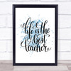 Life Is The Best Teacher Inspirational Quote Print Blue Watercolour Poster