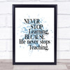 Life Never Stops Teaching Inspirational Quote Print Blue Watercolour Poster
