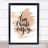 Live Create Enjoy Quote Print Watercolour Wall Art