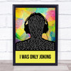 Rod Stewart I Was Only Joking Multicolour Man Headphones Song Lyric Print