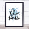 Lost In Paradise Inspirational Quote Print Blue Watercolour Poster