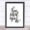 Love What You Do Swirl Quote Print Poster Typography Word Art Picture