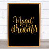 Magic Dreams Quote Print Black & Gold Wall Art Picture Magic Dreams Quote Print Black & Gold Wall Art Picture
