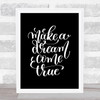 Make A Dream Come True Quote Print Black & White