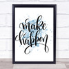 Make Happen Inspirational Quote Print Blue Watercolour Poster