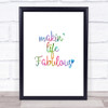 Makin Life Fabulous Rainbow Quote Print